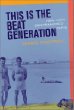 This Is the Beat Generation: New York-San Francisco-Paris