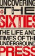 Uncovering the Sixties: The Life and Times of the Underground Press (Citadel Underground Series)